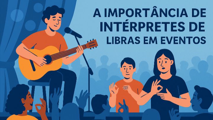 A Importância de Tradutores e Intérpretes de Libras em Eventos Culturais e Shows